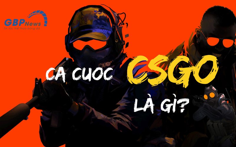 Giải thích cá cược CSGO là gì?