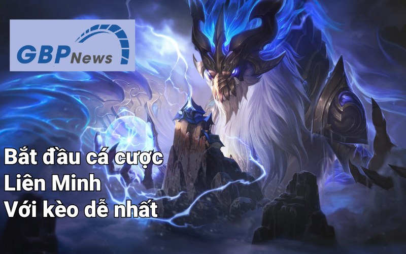 Hãy bắt đầu cá cược LOL với những kèo dễ ăn
