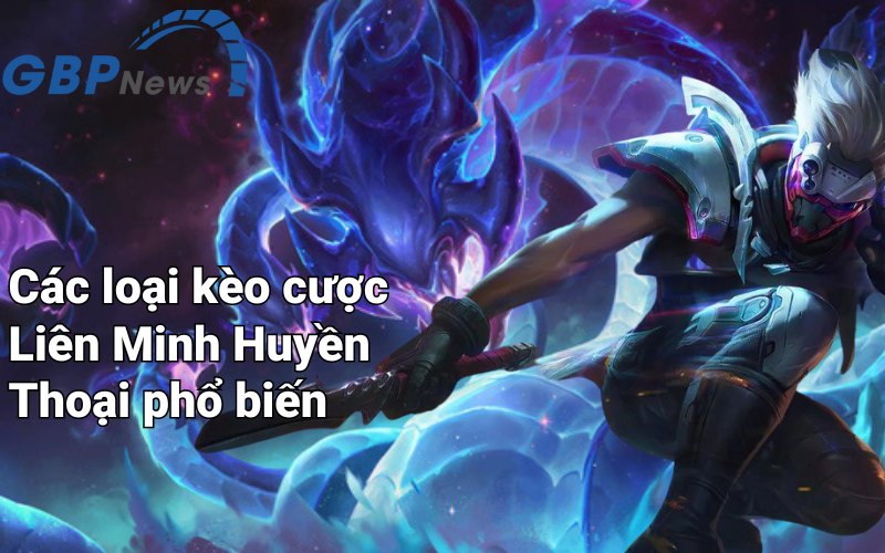 Rồng và Baron là những kèo cá cược liên minh phổ biến nhất