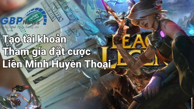 Trang cá cược Liên Minh Huyền Thoại