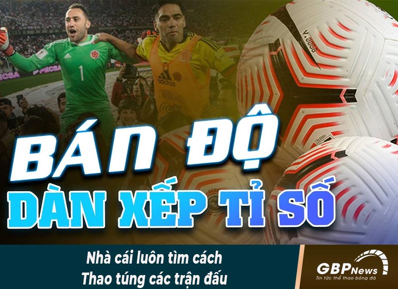 Việc các nhà cái muốn dàn xếp tỷ số là hoàn toàn có thật