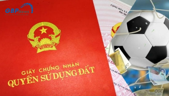 Lấy sổ đỏ all in chắc chắn không phải là cách gỡ kèo bóng đá thông minh