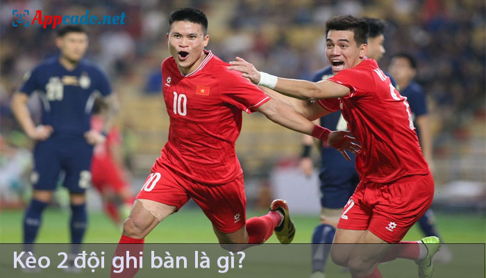 Kèo 2 đội ghi bàn chơi như thế nào? Cách chơi kèo 2 đội ghi bàn hiệu quả
