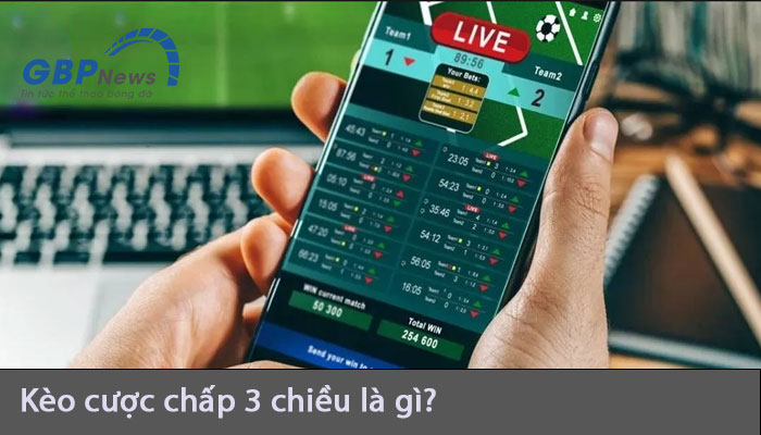 Kèo cược chấp 3 chiều là gì? Cách chơi kèo 3-Way Handicap hiệu quả