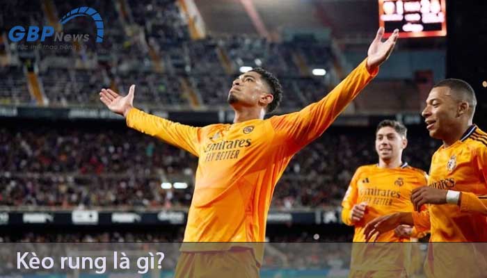Kèo rung là gì? Kinh nghiệm chơi kèo rung hiệu quả